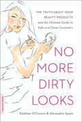No More Dirty Looks: The Truth about Your Beauty Products -- And the Ultimate Guide to Safe and Clean Cosmetics - Paperback