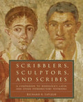 Scribblers, Sculptors, and Scribes: A Companion to Wheelock's Latin and Other Introductory Textbooks - Paperback