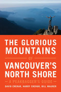 The Glorious Mountains of Vancouver's North Shore: A Peakbagger's Guide - Paperback