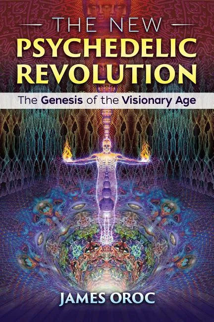 The New Psychedelic Revolution: The Genesis of the Visionary Age - Paperback