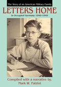 Letters Home: The Story of an American Military Family in Occupied Germany 1946-1949 - Hardcover