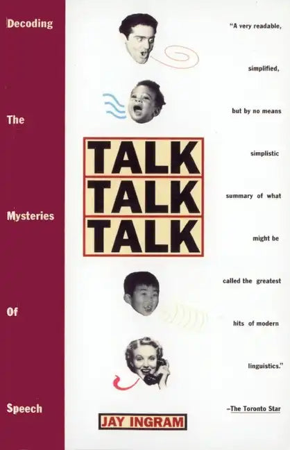 Talk Talk Talk: Decoding the Mysteries of Speech - Paperback