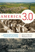 America 3.0: Rebooting American Prosperity in the 21st Century--Why America's Greatest Days Are Yet to Come - Hardcover
