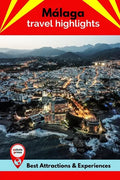 Málaga Travel Highlights: Best Attractions & Experiences - Paperback