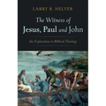 The Witness of Jesus, Paul and John - Hardcover