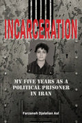 Incarceration: My Five Years as a Political Prisoner in Iran - Paperback