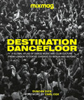 Destination Dancefloor: A Global Atlas of Dance Music and Club Culture from London to Tokyo, Chicago to - Hardcover