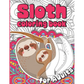Sloth Coloring Book for Adults: Sloth Coloruing Book Gift for Women Full of Cute Lazy Sloths and Stress Relieving Mandalas - Paperback