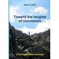 TOWARD THE HEIGHTS OF SUCCESSES (The happiness formula) - Paperback