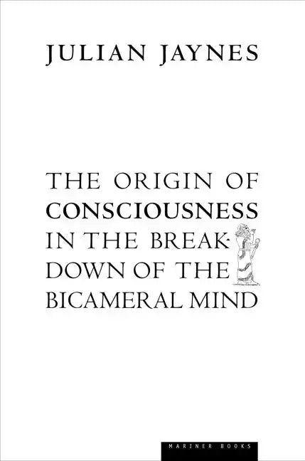 The Origin of Consciousness in the Breakdown of the Bicameral Mind - Paperback