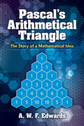 Pascal's Arithmetical Triangle: The Story of a Mathematical Idea - Paperback