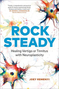 Rock Steady: Healing Vertigo or Tinnitus with Neuroplasticity - Paperback