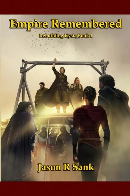 Empire Remembered: Rebuilding Kysia Book 1 - Paperback