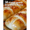 50 Premium American Bread Dishes in the Oven - Paperback