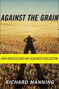 Against the Grain: How Agriculture Has Hijacked Civilization - Paperback
