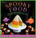 Spooky Food: 80 Fun Halloween Recipes for Ghosts, Ghouls, Vampires, Jack-O-Lanterns, Witches, Zombies, and More - Hardcover