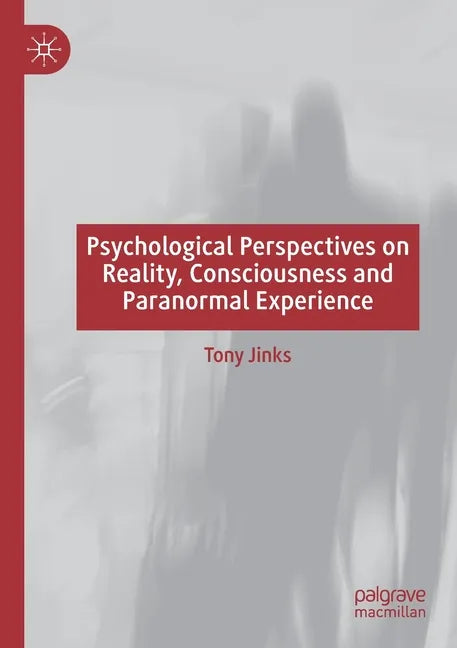 Psychological Perspectives on Reality, Consciousness and Paranormal Experience - Paperback