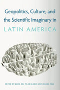 Geopolitics, Culture, and the Scientific Imaginary in Latin America - Paperback