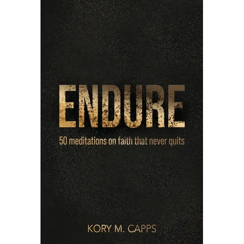 Endure: 50 meditations on faith that never quits - Paperback
