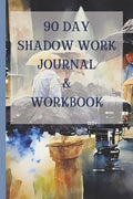 90 Day Shadow Work Journal And Workbook: A Guided Journal With Prompts For The Ultimate Inner Child Healing - Paperback