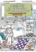 Where Did My Roommate Put My Charger?: A Kind-Of Activity Book for Kind-Of Adults - Paperback