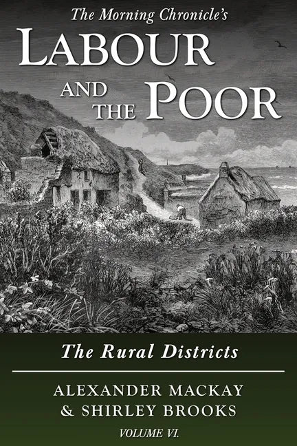 Labour and the Poor Volume VI: The Rural Districts - Paperback