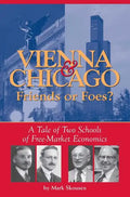 Vienna & Chicago, Friends or Foes?: A Tale of Two Schools of Free-Market Economics - Paperback