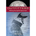 Lunar Outfitters: Making the Apollo Space Suit - Paperback