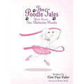 The Poodle Tales: Book Seven: The Ballerina Poodle - Hardcover