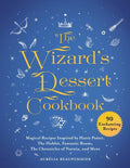 The Wizard's Dessert Cookbook: Magical Recipes Inspired by Harry Potter, the Hobbit, Fantastic Beasts, the Chronicles of Narnia, and More - Hardcover