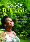 To My Beloveds: Letters on Faith, Race, Loss, and Radical Hope - Hardcover