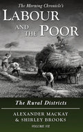 Labour and the Poor Volume VII: The Rural Districts - Hardcover