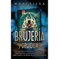 Brujería y Druidismo: Una guía sobre la adivinación, la hechicería, el paganismo celta, el druidismo, el animismo, la magia popular y los ri - Hardcover