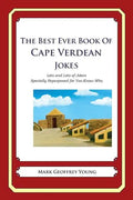 The Best Ever Book of Cape Verdean Jokes: Lots and Lots of Jokes Specially Repurposed for You-Know-Who - Paperback