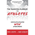 The Transition Playbook for ATHLETES: How Elite Athletes WIN After Sports - Hardcover