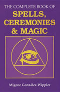 The Complete Book of Spells, Ceremonies and Magic - Paperback