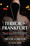 Terror in Frankfurt: The Untold Story about One of the Worst Terrorist Attacks in U.S. Air Force History - Hardcover