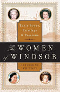 The Women of Windsor: Their Power, Privilege, and Passions - Paperback