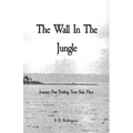 The Wall In The Jungle: Journey Past Finding Your Safe Place - Paperback