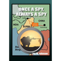Once A Spy, Always A Spy: "Spies and Dimwitted Politicians" Book 2 - Paperback