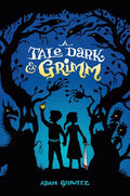 A Tale Dark & Grimm - Hardcover