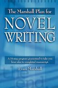 The Marshall Plan for Novel Writing: A 16-Step Program Guaranteed to Take You from Idea to Completed Manuscript - Paperback