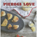 Pierogi Love: New Takes on an Old-World Comfort Food - Hardcover
