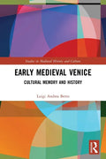 Early Medieval Venice: Cultural Memory and History - Paperback