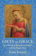Gifts of Grace: A Gathering of Personal Encounters with the Virgin Mary - Paperback