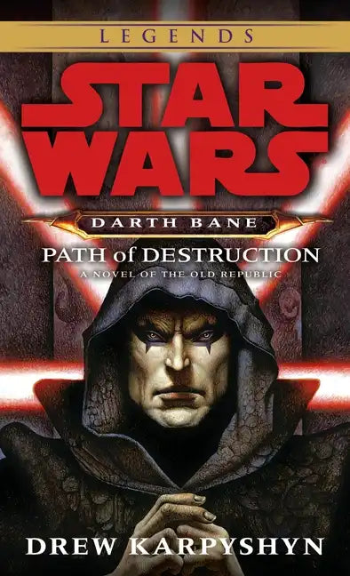 Path of Destruction: Star Wars Legends (Darth Bane): A Novel of the Old Republic - Paperback