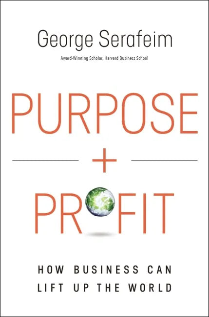 Purpose and Profit: How Business Can Lift Up the World - Hardcover