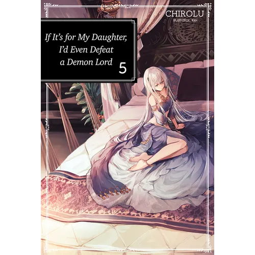 If It's for My Daughter, I'd Even Defeat a Demon Lord: Volume 5 (Light Novel): Volume 5 - Paperback