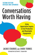 Conversations Worth Having, Second Edition: Using Appreciative Inquiry to Fuel Productive and Meaningful Engagement - Paperback