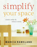 Simplify Your Space: Create Order & Reduce Stress - Paperback